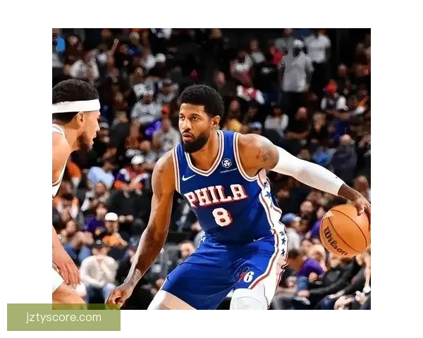 乔治费城生涯新高39分爆发自信全面提升助力球队
